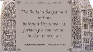 The Buddha Śākyamuni and the bhikṣuṇī Utpalavarṇā formerly a courtesan in Gandhāran art [upl. by Niles365]