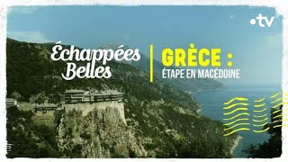 Grèce  étape en Macédoine  Échappées belles [upl. by Iover]