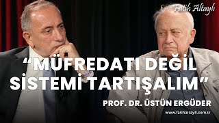 quotEğitim sistemi geçmişe göre çok daha kötüquot Prof Dr Üstün Ergüder amp Fatih Altaylı [upl. by Anier]