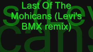 Last Of The Mohicans BMX remix [upl. by Eriha328]