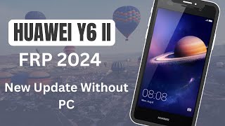 Huawei Y6II CAML21 FRP Bypass Huawei CAML21 Y62 Google account 2024 Update Without PC [upl. by Winfred]