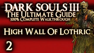 DARK SOULS 3  THE ULTIMATE GUIDE 100 WALKTHROUGH  PART 2  HIGH WALL OF LOTHRIC  VORDT [upl. by Refotsirc864]