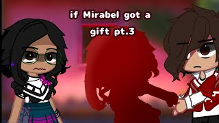 if Mirabel got a gift pt 3  Encanto au  read desc if you want to understand [upl. by Ailev]