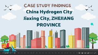 Case Study Findings  China Hydrogen City Jiaxing City ZHEJIANG PROVINCE [upl. by Dearman119]