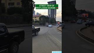 STREET VIEW OF WESTLANDS NAIROBI 🇰🇪 youtubeshorts nairobicitycenter westlands [upl. by Milah686]