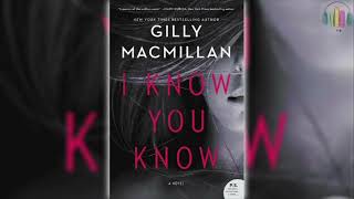 I Know You Know by Gilly Macmillan 🎧📖 Mystery Thriller amp Suspense Audiobook [upl. by Cook]