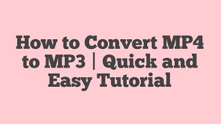 How to Convert MP4 to MP3  Quick and Easy Tutorial [upl. by Aivat96]