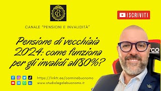 Pensione di vecchiaia2024 come funziona per gli invalidi all’80 [upl. by Loni]