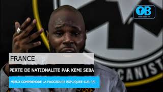 MIEUX COMPRENDRE LA PERTE DE LA NATIONALITE FRANCAISE PAR KEMI SEBA [upl. by Conway]