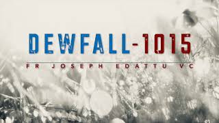 Dewfall 1015  Rebuild your relationship with Jesus [upl. by Remark]