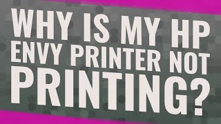 Why is my HP Envy printer not printing [upl. by Rosenberg543]