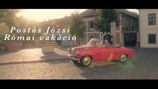 Postás Józsi  Római vakáció Official Music Video [upl. by Moraj]