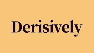 Derisively Meaning and Definition [upl. by Ahsasal]