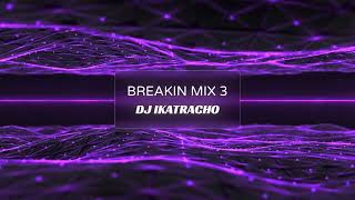 BREAKIN MIX 3 [upl. by Terrene]