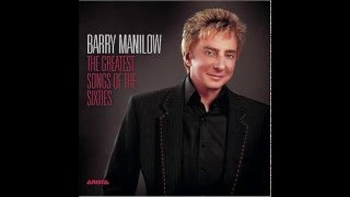 Barry Manilow  The Greatest Songs of the Sixties 2006 [upl. by Dranyar]