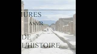 ASMR LES MURMURES DE LHISTOIRE  Pompei [upl. by Perce]