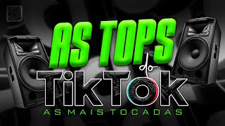 AS TOPS DO TIKTOK 2023  SELEÇÃO HITS TIK TOK 2022  AS MÚSICAS MAIS TOCADAS DO TIK TOK 2023 [upl. by Quinton]