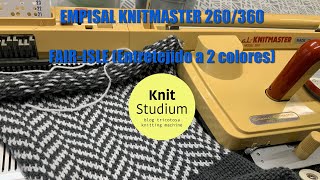 EmpisalKnitmaster 260360 FairIsle Entretejido a 2 colores [upl. by Johppa]