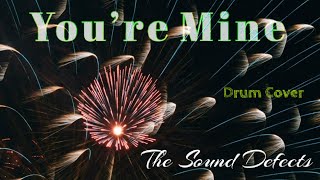 The Sound Defects  You’re Mine Drum Cover [upl. by Justina565]