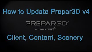 How to Update Prepar3D v4 Client Content and Scenery [upl. by Ytisahc]