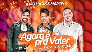 João Lucas e Marcelo part Wesley Safadão  Agora é pra valer Clipe Oficial [upl. by Sutit]