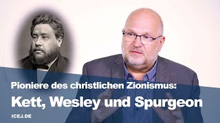 Kett Wesley und Spurgeon  Christliche Zionisten [upl. by Etteoj638]