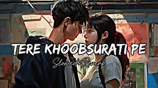 New song 2024  New hindi Song  Tere Khoobsurati Pe Slowed  Reverb  Hindi sad song 2024 [upl. by Chelsae]