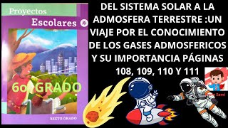 PROYECTOS ESCOLARES 6o PAGINAS 108 109 110 Y 111 DEL SISTEMA SOLAR A LA ATMOSFERA TERRESTRE [upl. by Acinorav439]