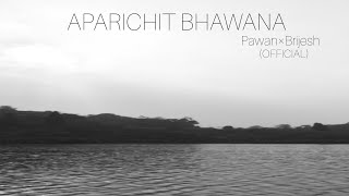 Aparichit Bhawana  Pawan×Brijesh official [upl. by Fredrick878]