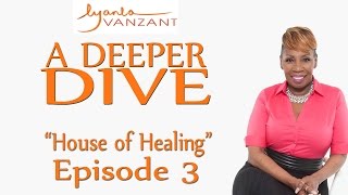 quotHouse of Healingquot part 3  A DEEPER DIVE  Episode 3 [upl. by Aloivaf357]