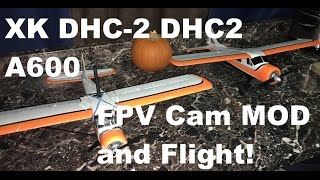 XK DHC2 DHC2 A600 Eachine 700TVL ET200 148 Degree FPV Cam MOD and Flight BANGGOOD [upl. by Euqirdor]