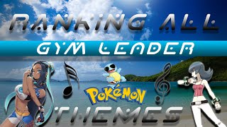 Ranking all the Pokemon Gym Leader Battle Themes [upl. by Nnylyt]