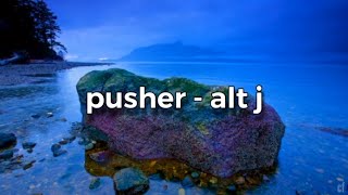 altj  pusher lyrics [upl. by Aarika]