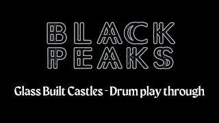 Black Peaks  Glass Built Castles  Drum Play Through [upl. by Thury]