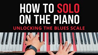 How To Actually Play The Blues Scale On Piano How To Solo On The Piano [upl. by Eloisa]