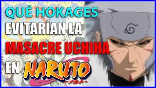 Qué Hokages Habrían EVITADO la Masacre Uchiha [upl. by Sucramed229]