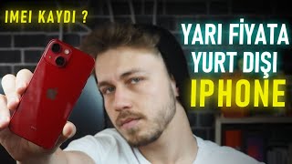 YARI Fiyata YURT DIŞI iPHONE Almak  İMEİ KAYDI  KAYITSIZ KULLANIM [upl. by Martine553]