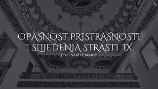 Sead ef Jasavić  Opasnost pristrasnosti i slijeđenja strasti IX [upl. by Zeph]