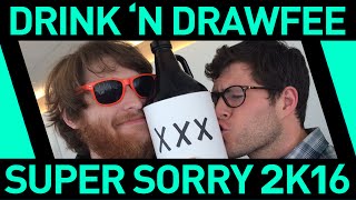 Drink N Drawfee Super Sorry Edition 2K16 [upl. by Borek]