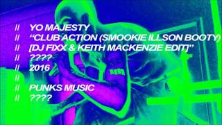 Yo Majesty  Club Action Smookie Illson Booty  Keith MacKenzie And Fixx Edit [upl. by Annaillil565]