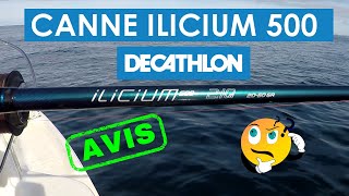 Canne ILICIUM caperlan 500 210 power Decathlon le test [upl. by Eelynnhoj188]