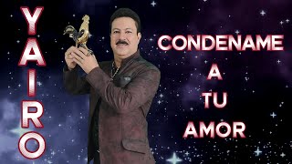 Condéname a tu Amor  Audio  Yairo Tributo a Tito Rojas [upl. by Lynden414]