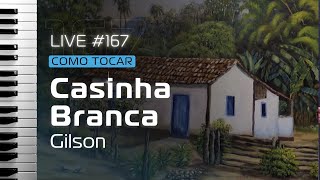 LIVE 167  COMO TOCAR CASINHA BRANCA DO GILSON  SPENCER PABLO [upl. by Yoral136]