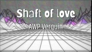 Shaft of love [upl. by Yssak]