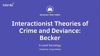 Interactionist Theories of Crime amp Deviance  Becker  A Level Sociology [upl. by Hploda]