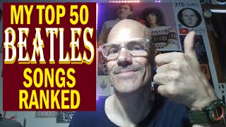 MY TOP 50 BEATLES SONGS RANKED [upl. by Letsirc]