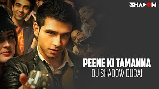 Loveshuda  Peene Ki Tamanna  DJ Shadow Dubai Remix  Full Video [upl. by Croft529]