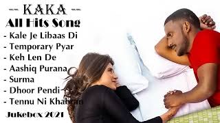 KAKA All Hits Song Jukebox  All Song Kaka New Songs 2024  KAKA New Punjabi Songs [upl. by Uriiah]