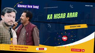 Ka Hisab arar  Khowar New Song 2023lyric Shah Hussain Shahi Vocal Niat Jan Tamana [upl. by Lussi]