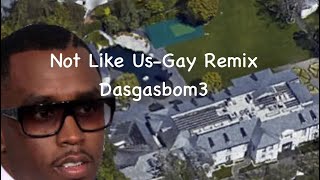 Not Like UsGay RemixDasgasbom3 Lyrics Explicit [upl. by Gearard]